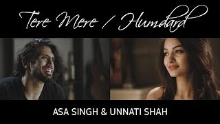 Video thumbnail of "Tere Mere & Humdard | Valentines Special | Aasa Singh | Unnati Shah"