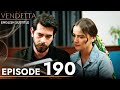 Vendetta Episode 190 English Subtitled Kan Cicekleri Vendetta Episode 190 English Subtitled Kan Cicekleri