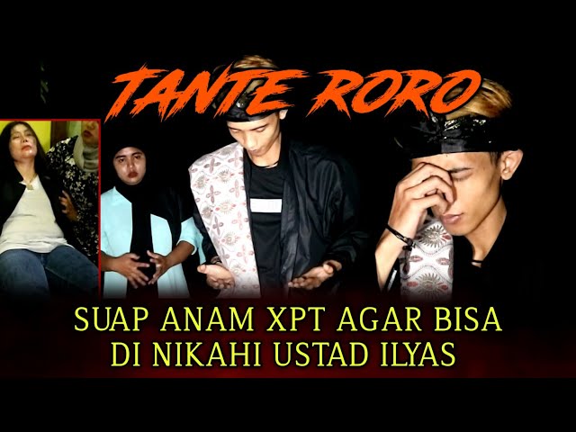 TANTE RORO SUAP ANAM XPT AGAR BISA DI NIKAHI USTAD ILYAS class=