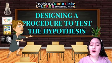 LESSON 4: STEPS IN DESIGNING A PROCEDURE TO TEST THE HYPOTHESIS