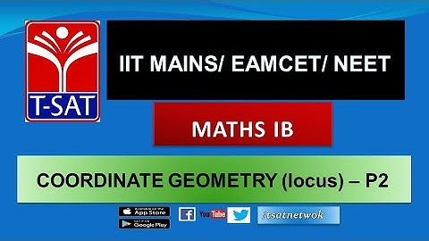 IIT MAINS/EAMCET/NEET || Maths 1B ||  COORDINATE GEOMETRY (locus) - P2  || Prakash