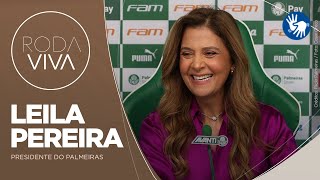 Roda Viva | Leila Pereira | 22/04/2024
