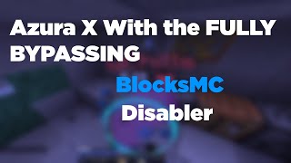 Azura X With the FULLY BYPASSING BlocksMC Disabler!