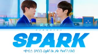 Video thumbnail of "A.C.E (에이스) - SPARK | Light On Me (OST Part.1)-[Easy Lyrics]"