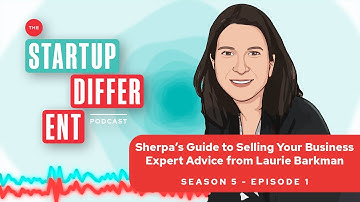 Sherpa’s Guide to Selling Your Business - Expert Advice from Laurie Barkman (Season 5, Episode 2)