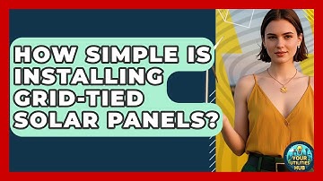 How Simple Is Installing Grid-tied Solar Panels? - Your Utilities Hub