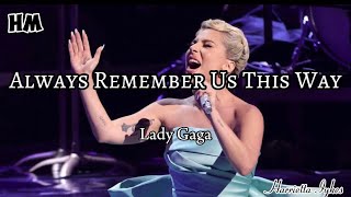 LADY GAGA - ALWAYS REMEMBER US THIS WAY (Lyrics) #lyrics #music #subscribe #sadsong #ladygaga
