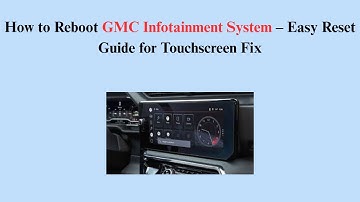 How to Reboot GMC Infotainment System – Easy Reset Guide for Touchscreen Fix