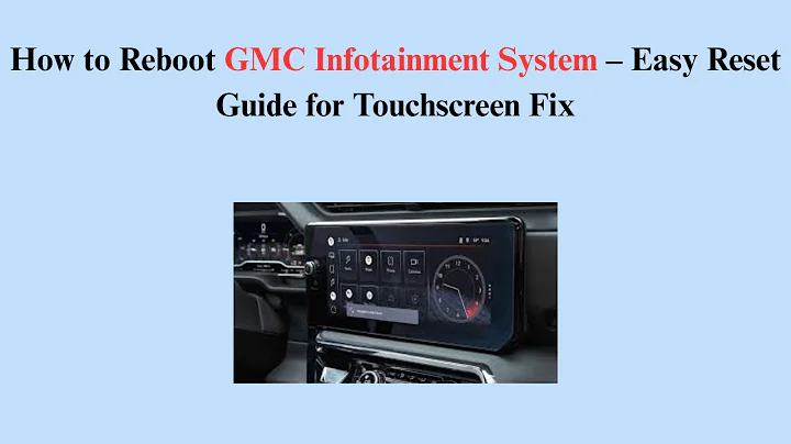 How to Reboot GMC Infotainment System – Easy Reset Guide for Touchscreen Fix