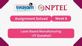 Details Laser Based Manufacturing Week 6 | NPTEL ANSWERS 2026 #nptel2026 #myswayam #nptel #nptelexam News
