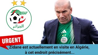 Zidane est actuellement en visite en Algérie, à cet endroit précisément...