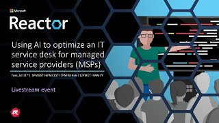 Using AI to optimize an IT service desk for managed service providers (MSPs)