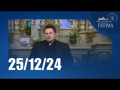 Juntos com Nossa Senhora de Fátima | 25/12/2024