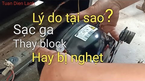 Cách thay block tủ lạnh inverter,đơn giản