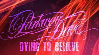 Parkway Drive &quot;Dying to Believe&quot; (LYRIC VIDEO)