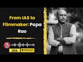 From IAS To Filmmaking The Story Of Papa Rao Biyyala DNA Podcast