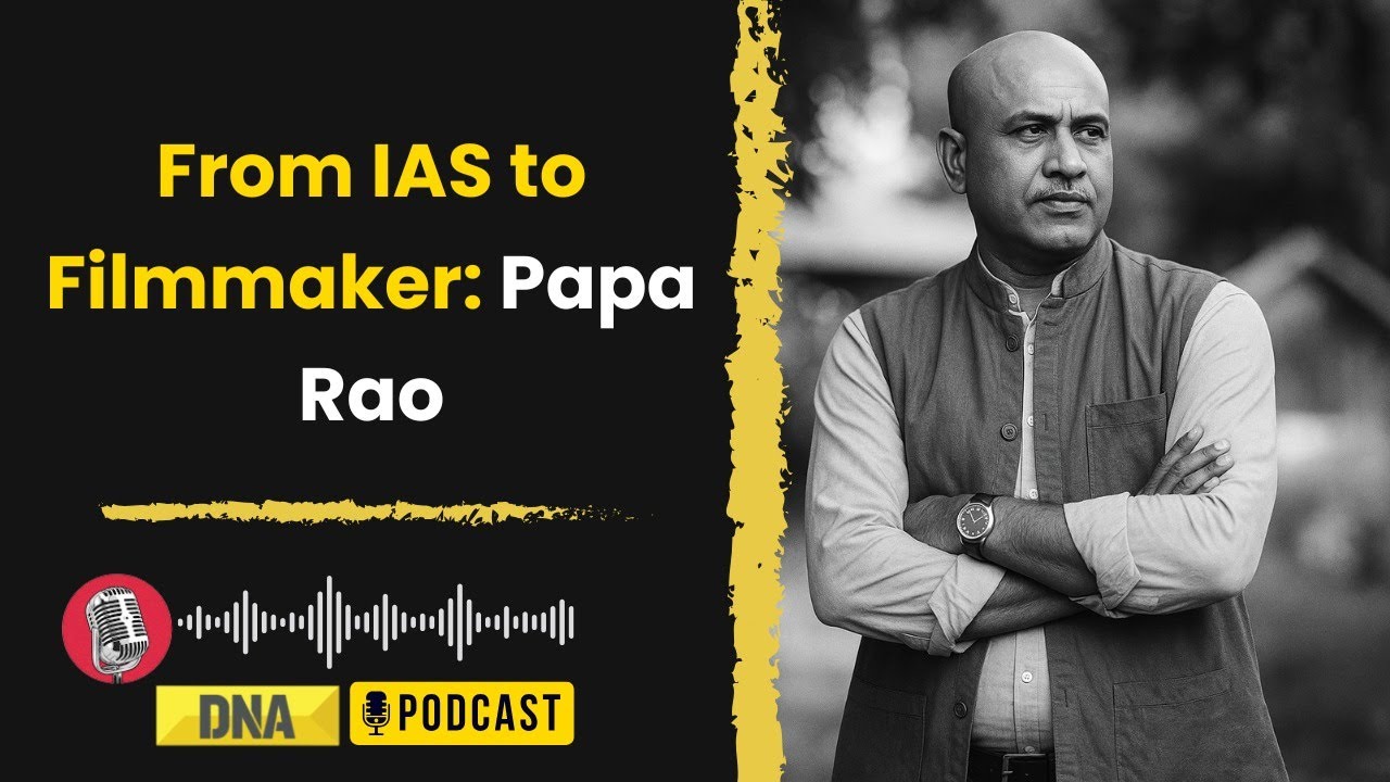 Papa Rao From IAS to Filmmaking: The Story of Papa Rao Biyyala | DNA Podcast ...