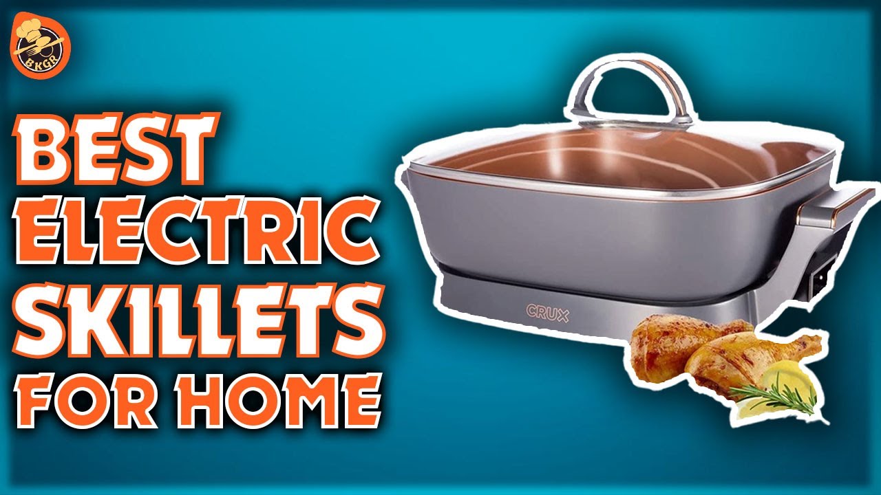 The Best 5 Electric Skillets For Frying Chicken