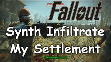 Fallout 4 - Synth Infiltrate My Settlement