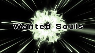 Wanted Souls (Original Song)