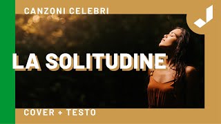 LA SOLITUDINE (Cover di Laura Pausini) + Testo