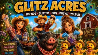 Glitz Acres | A Weekend of Glitter, Ducks, Wilbur & Unforgettable Memories ❤️