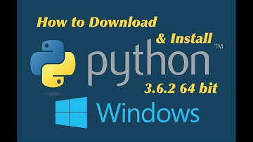 How to download and install python 3.6.2 | 64 bit | windows 7 | Windows 10
