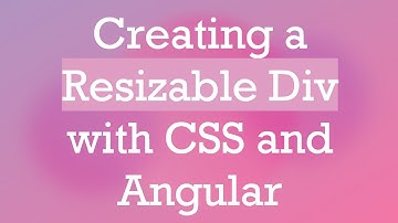 Creating a Resizable Div with CSS and Angular