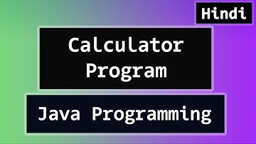 Java Programming Language में Calculator कैसे बनायें ?  Video Tutorial ( Hindi )