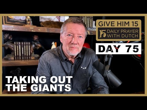 Taking Out the Giants | Give Him 15: Daily Prayer with Dutch Day 75 (Jan. 20, '21)