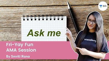 Fri-Yay Fun | AMA Session | Unacademy Class 6 | Smriti Rana