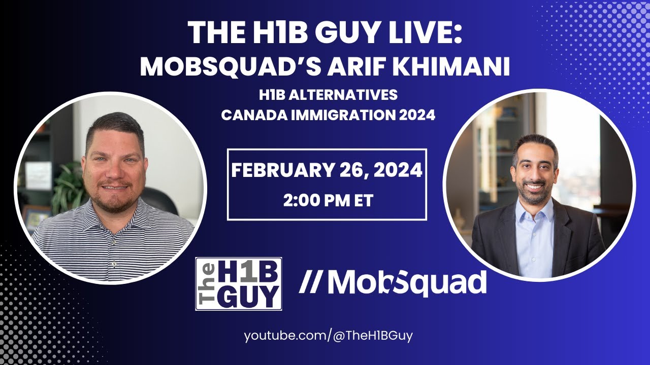 THE H1B GUY LIVE with MobSquad’s Arif Khimani, H1B Visa Alternatives