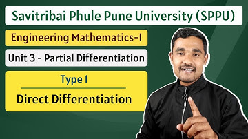 Partial Differentiation - 04 | Direct Differentiation | Engineering Mathematics - 1 | SPPU
