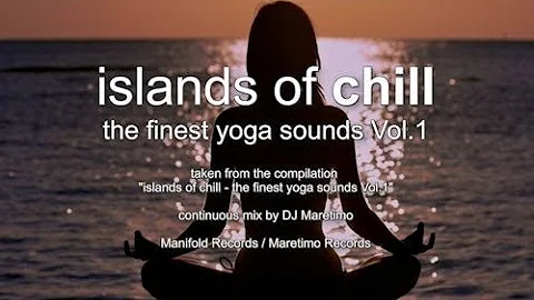 Islands Of Chill - The Finest Yoga Sounds Vol.1 (Full Album) 2+Hours, HD, 2018, Pure Relaxing Music