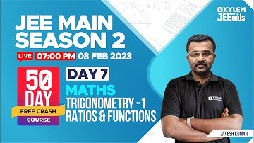 JEE Main 2023 | Maths - Trigonometry -1 Ratios and Functions /50 Days Free Crash | Xylem JEEnius