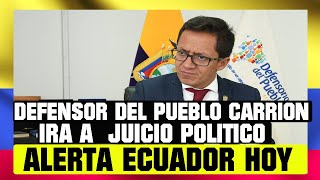 DEFENSOR DEL PUEBLO FREDDY CARRIÓN SE HUNDE, IRÁ A JUICIO POLÍTICO NOTICIAS  ECUADOR HOY