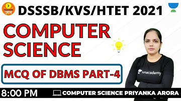 MCQ OF DBMS | PART-4 | Computer Science | Target DSSSB/KVS/ALLTET 2021 | Priyanka Arora