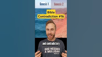 Bible Contradiction #16: Genesis 1 vs. Genesis 2