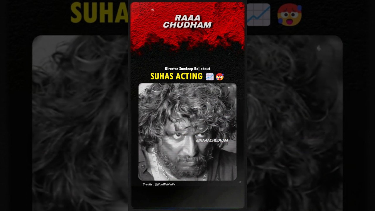 Direcor Sandeep about Suhas Acting in Mandaadi Movie 📈🥵 #suhas #soori #shorts