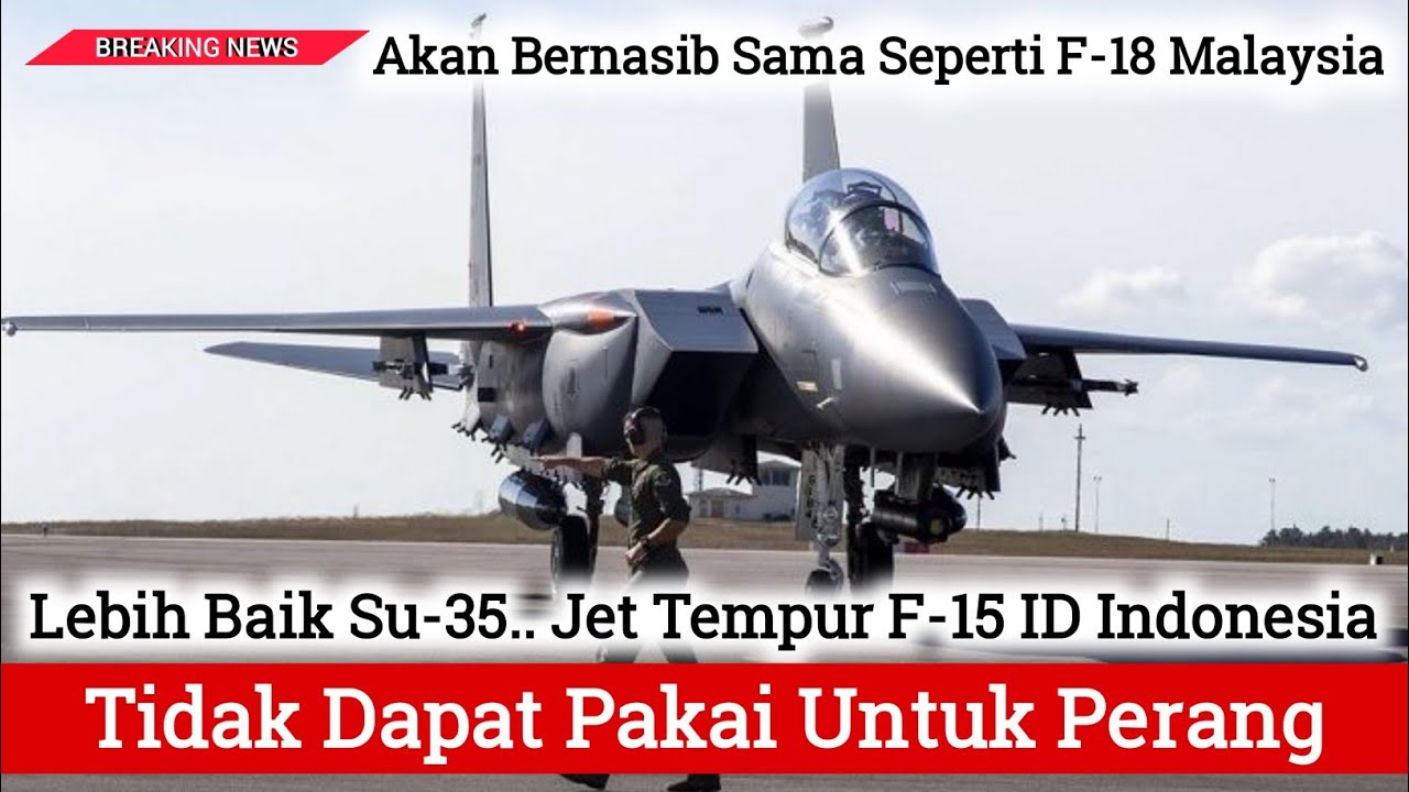 Lebih Baik Su-35, F-15 ID Yang Dibeli Indonesia Tidak Dapat Digunakan Untuk Perang
