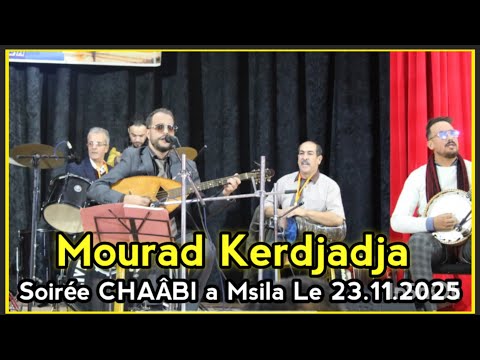 Mourad Kerdjadja I Soirée CHAÂBI A Msila Le 23 Novembre 2025 Vidéo Music Live HD