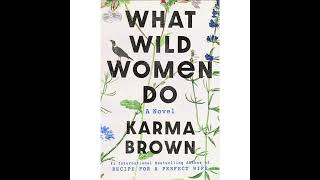 What Wild Women Do: A Novel by Karma Brown | Full Audiobook