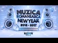 🎉 MUZICA ROMANEASCA REVELION 2017   MEGA MIX DE PETRECERE 2017 🎉