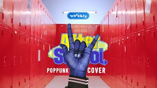 Weekly - After School ( Poppunk Cover )