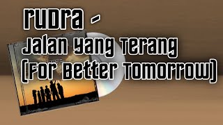 Rudra - Jalan Yang Terang (For Better Tomorrow)