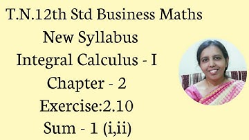 T.N. 12th  Business Maths  Exercise:2.10  Sum - 1 (i,ii)  | Integral Calculus - I.