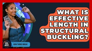 What Is Effective Length In Structural Buckling - How Things Break