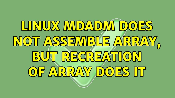 Linux mdadm does not assemble array, but recreation of array does it