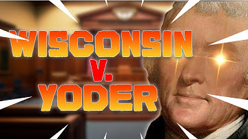 Wisconsin v. Yoder FOR STUDENTS (AP GOV Required Case)