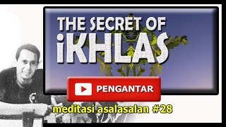 Pengantar MEDITASI 28 - The Secret Of Ikhlas